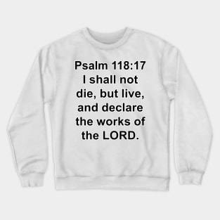 Psalm 118:17 King James Version (KJV) Bible Verse Typography Crewneck Sweatshirt